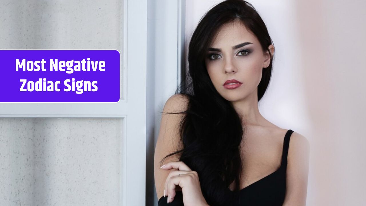 Most Negative Zodiac Signs