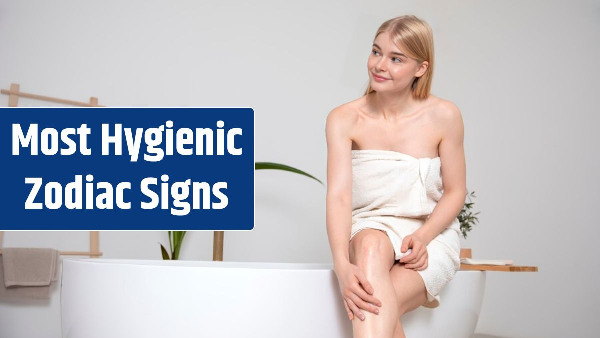 Most Hygienic Zodiac Signs