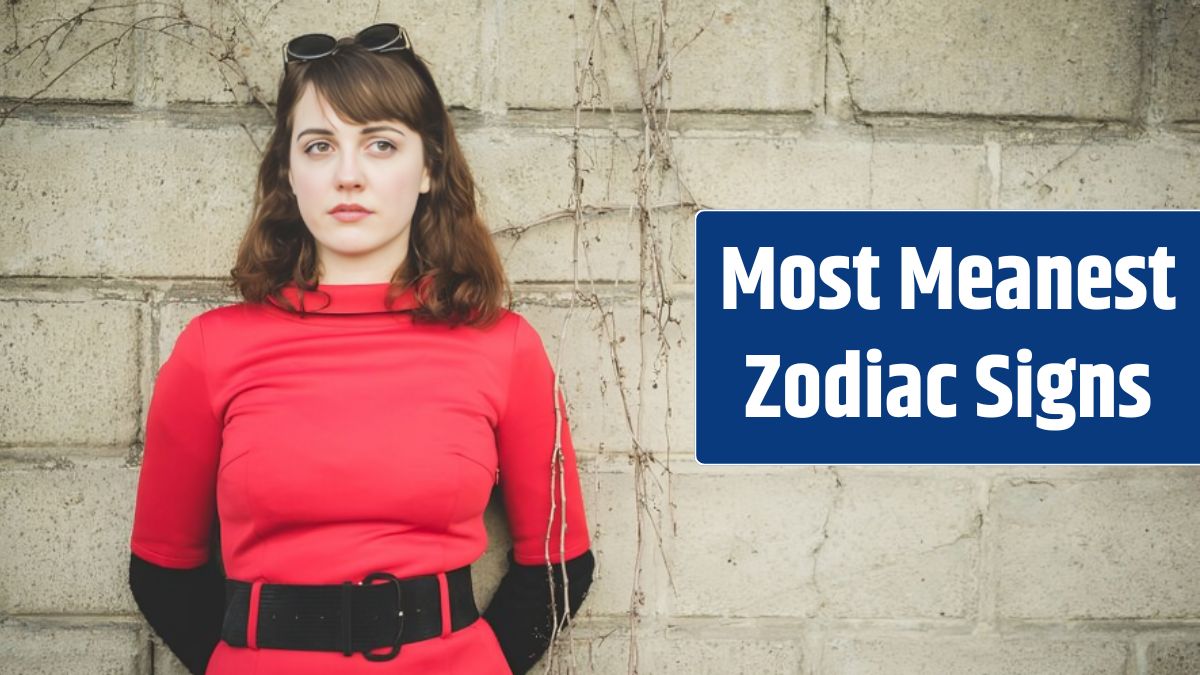 Most Meanest Zodiac Signs